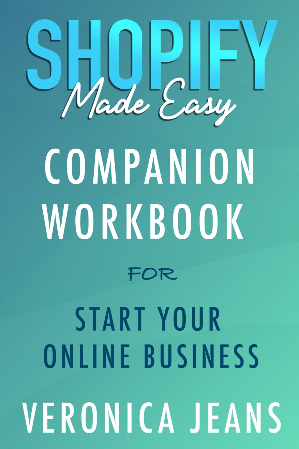 Companion Workbook for Start Your Online Business: The Ultimate Quick Start Workbook & Checklist To Launch Your Shopify Store.