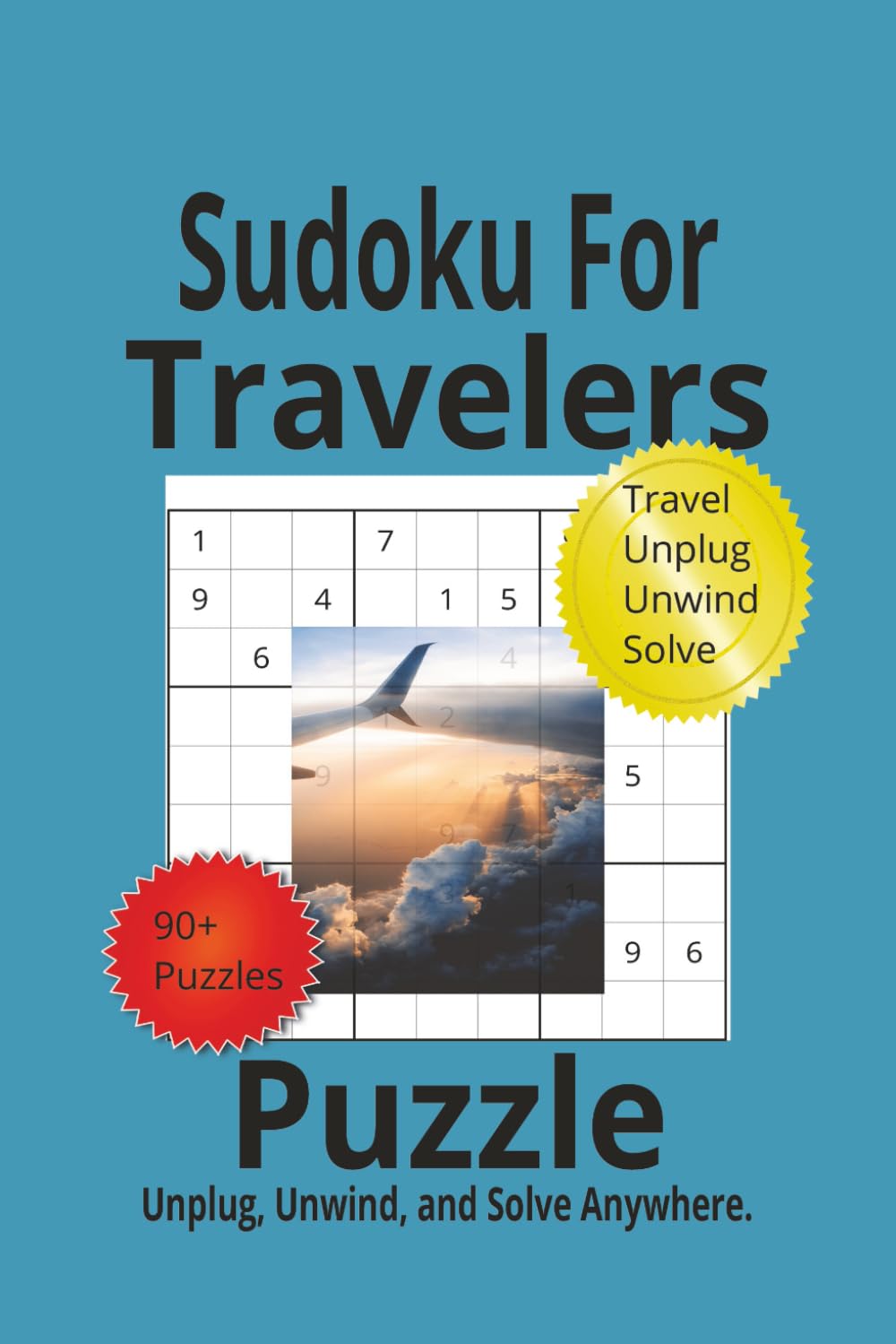 Sudoku For Travelers Puzzle Unplug, Unwind, and Solve Anywhere: Sudoku Puzzle Book for Travelers | Help Unplug, Explore, Solve, and Unwind Anywhere | ... 200 Pages | 100 Puzzles | Solutions included