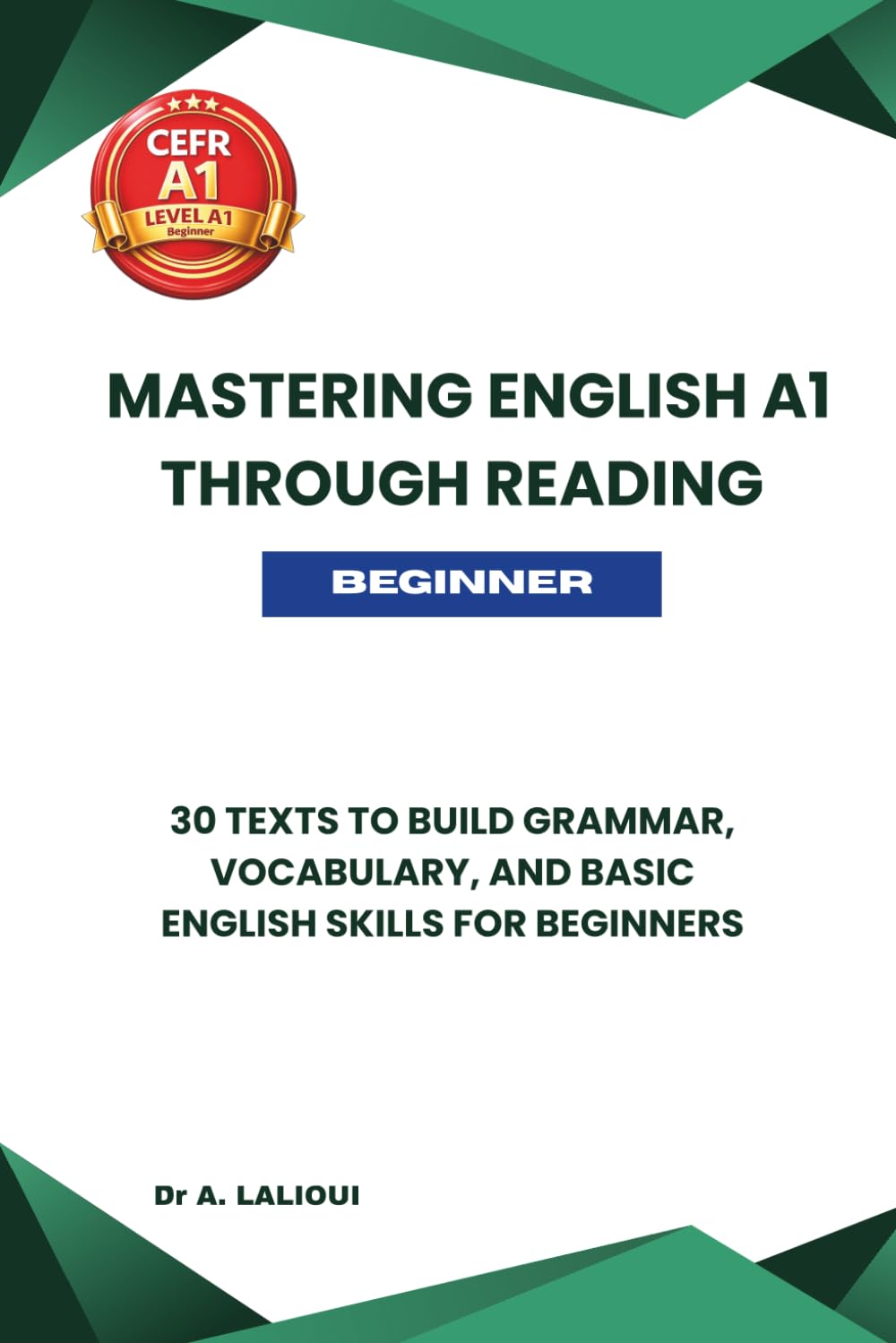 Mastering English A1 Through Reading: 30 Texts to Build Grammar, Vocabulary, and Basic English Skills For Beginners: 1
