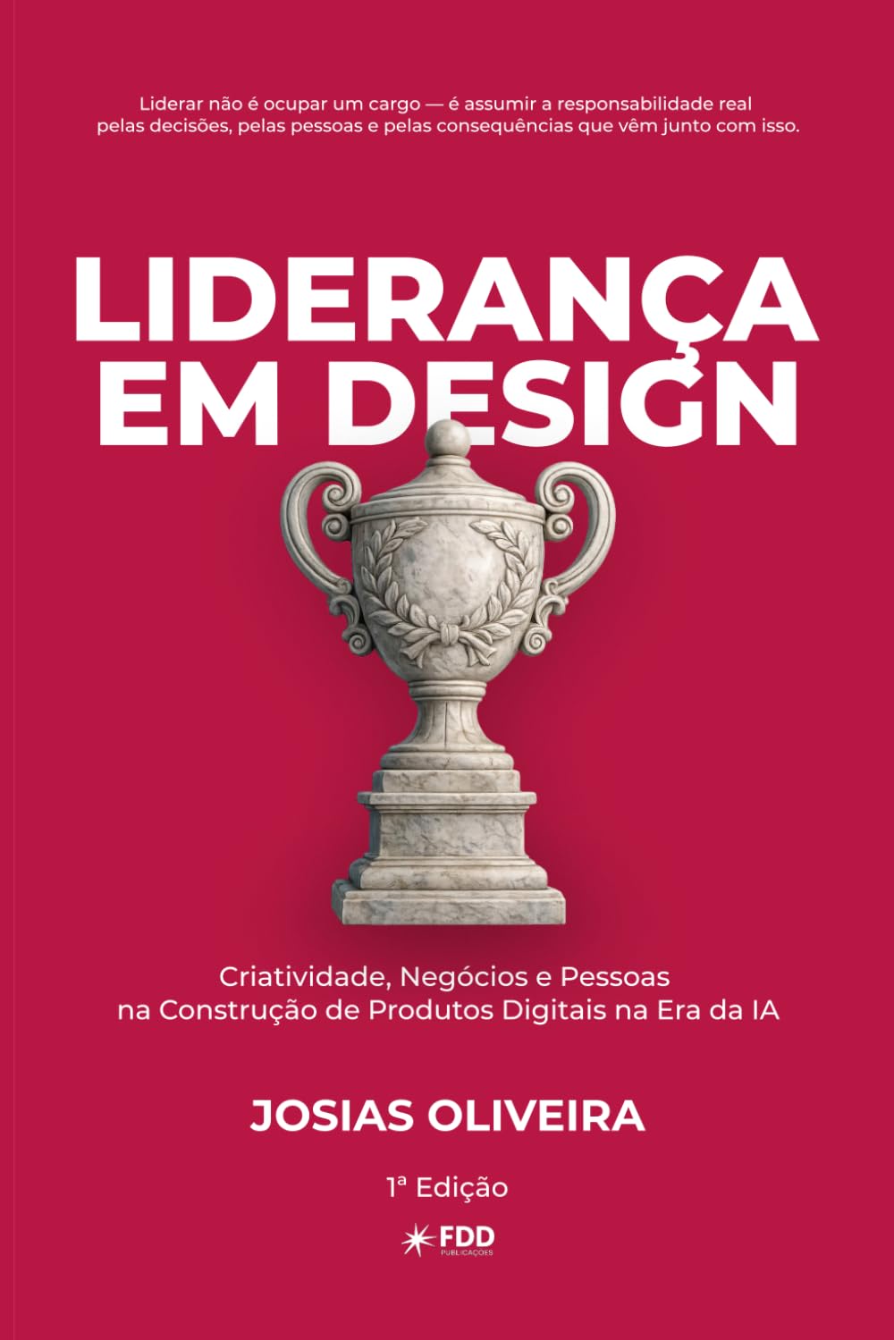 Liderança em Design: Criatividade, Negócios e Pessoas na Construção de Produtos (Coleção Design de Produto)