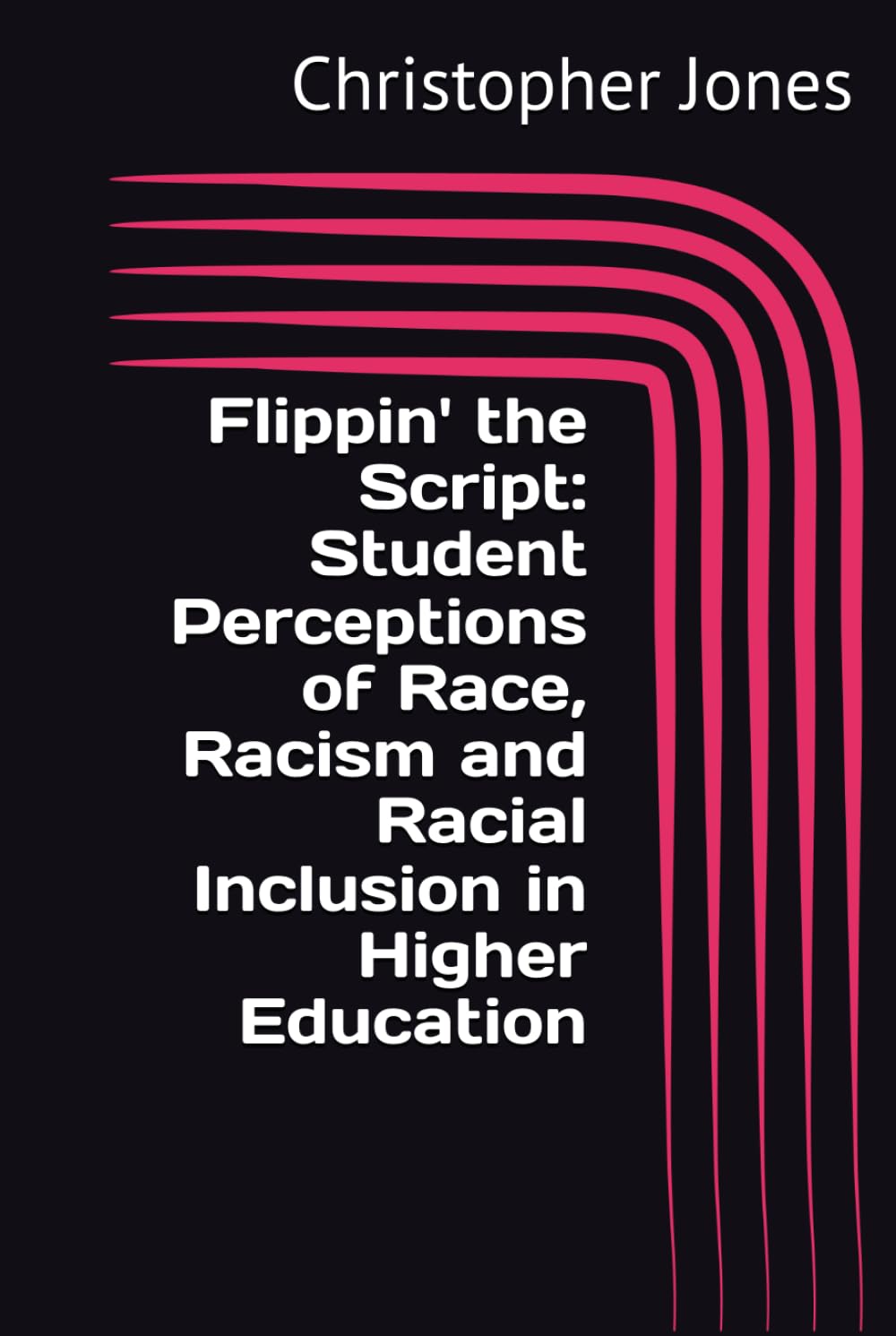 Flippin' the Script: Student Perceptions of Race, Racism and Racial Inclusion in Higher Education