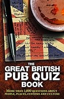 The Great British Pub Quiz Book: More than 1,000 Questions about People, Places, Customs and Culture 1780975791 Book Cover
