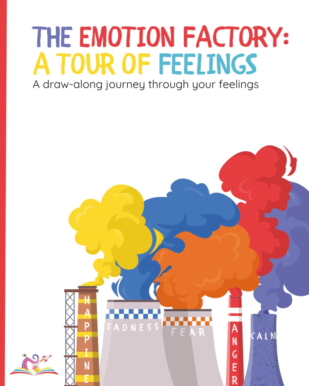 The Emotion Factory: A Tour of Feelings: An Interactive Draw-Along Storybook for Kids (Once Upon A Draw)