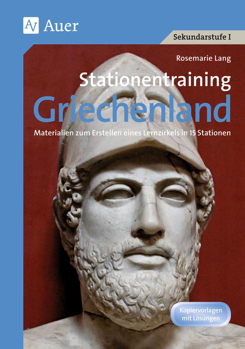 Stationentraining Griechenland: Materialien zum Erstellen eines Lernzirkels in 15 Stationen (5. bis 7. Klasse) (Lernen an Stationen Geschichte Sekundarstufe)
