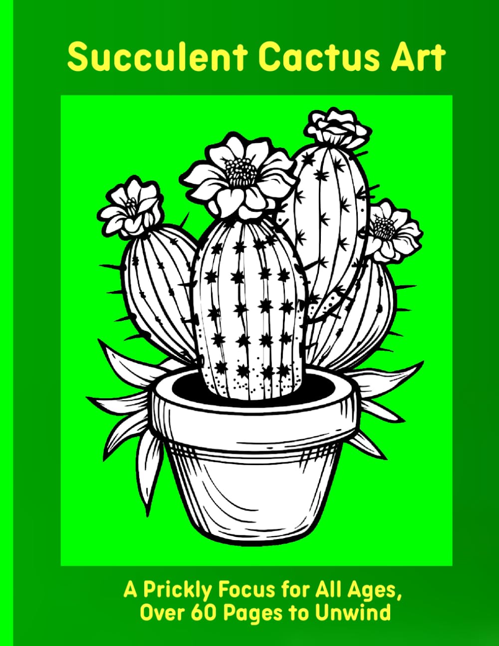 Succulent Cactus Art: A Prickly Focus for All Ages, Over 60 Pages to Unwind