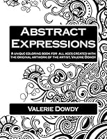 Abstract Expressions: A Unique Coloring Book Created for All Ages 0692446575 Book Cover