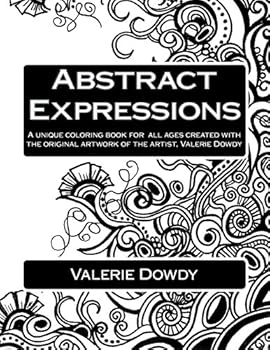 Paperback Abstract Expressions: A Unique Coloring Book Created for All Ages Book
