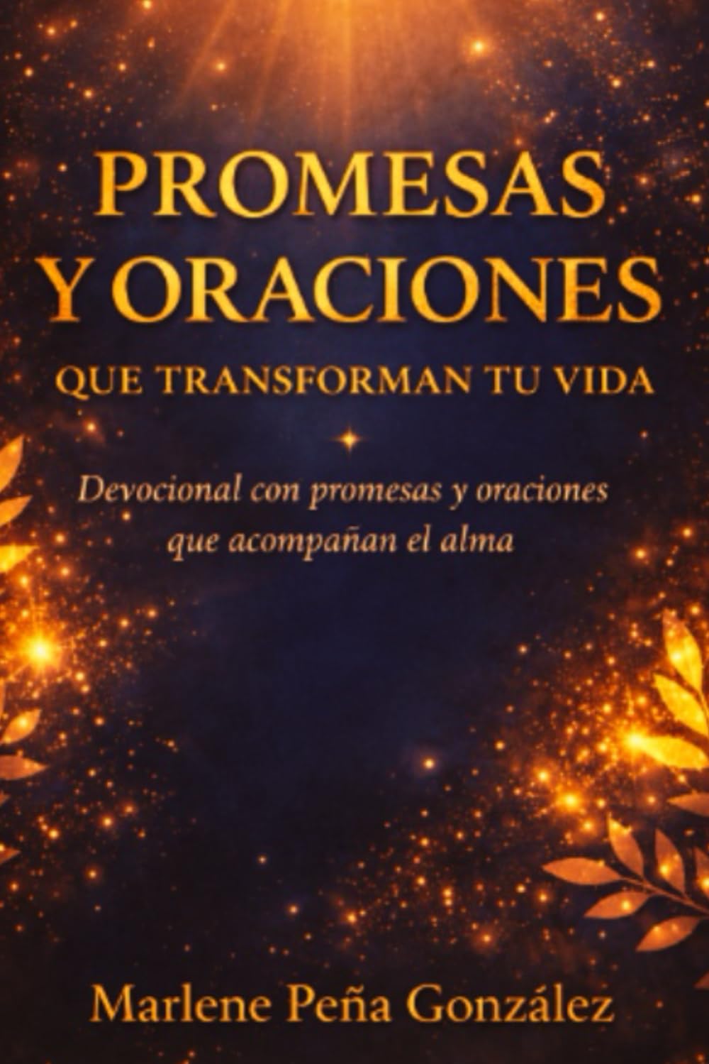 PROMESAS Y ORACIONES QUE TRANSFORMAN TU VIDA: Devocional con promesas y oraciones que acompañan el alma