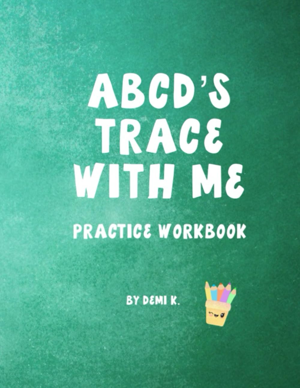 ABCD’s Trace with Me: Practice Workbook