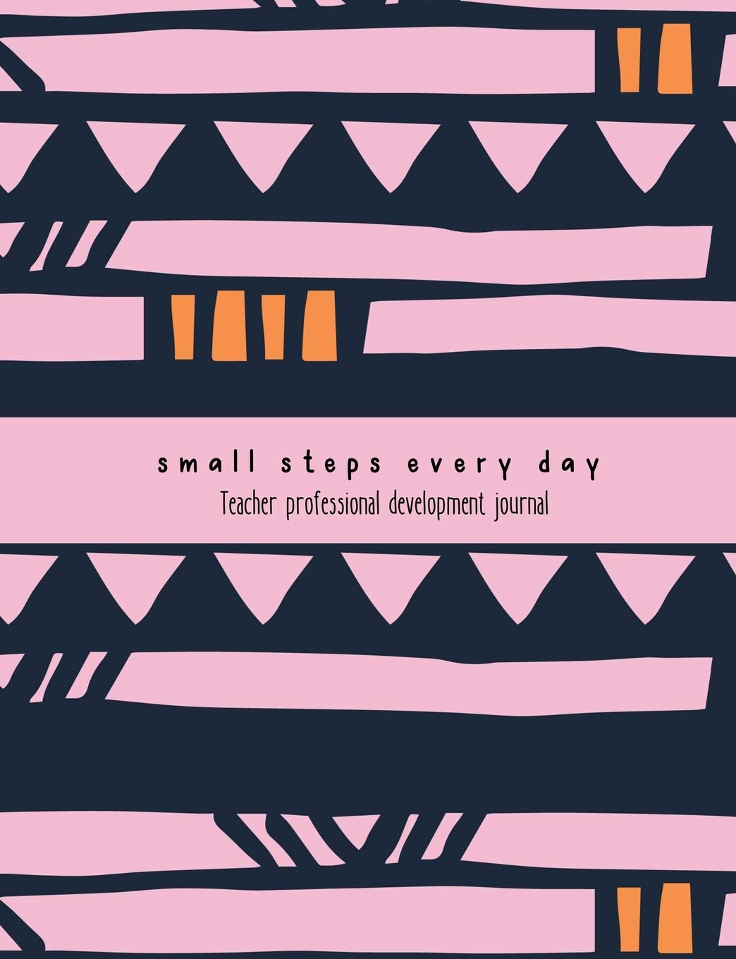 Teacher Professional Development Journal: 'Small steps every day' notebook for professional learning records