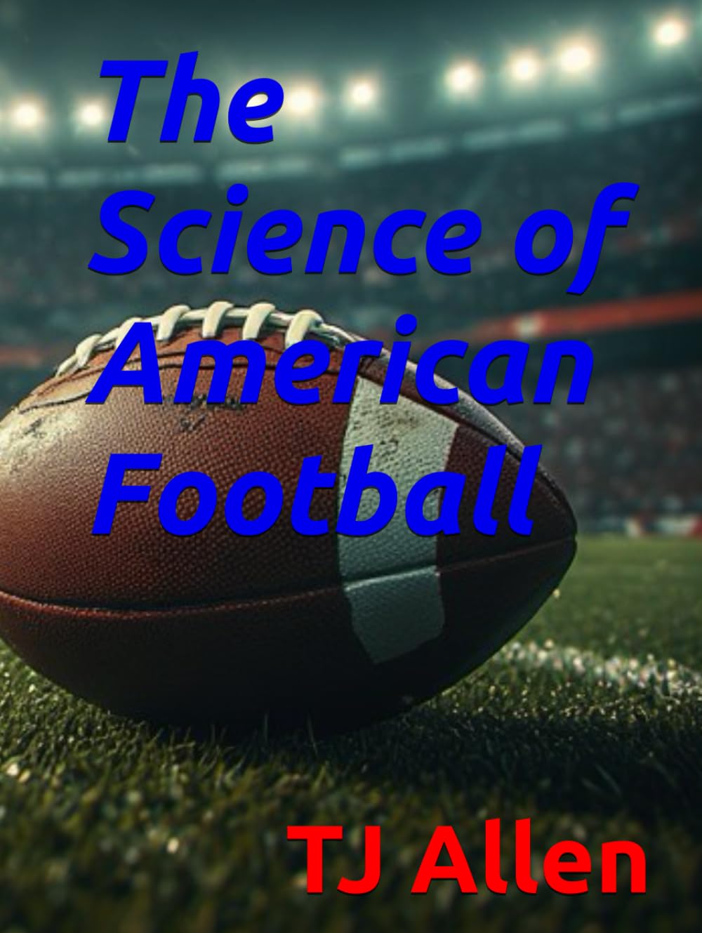 The Science of American Football (The Science of Everything)