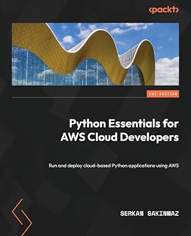 Python Essentials for AWS Cloud Developers: Run and deploy cloud-based Python applications using AWS-Wow! eBook
