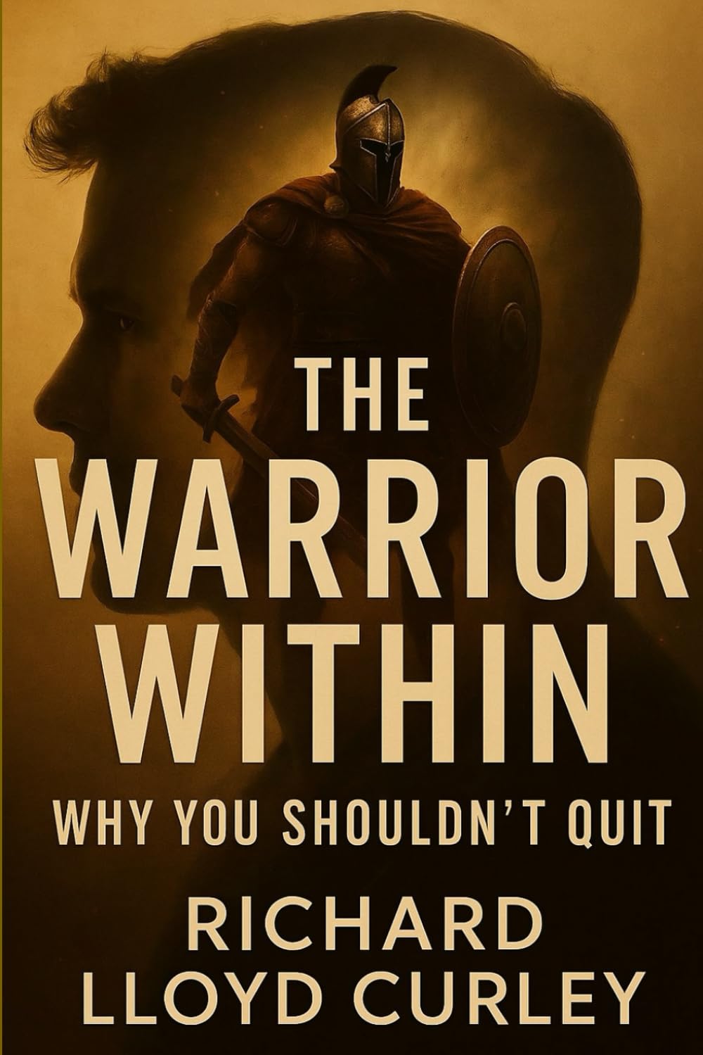 THE WARRIOR WITHIN: WHY YOU SHOULD'NT QUIT (The Survival Series)