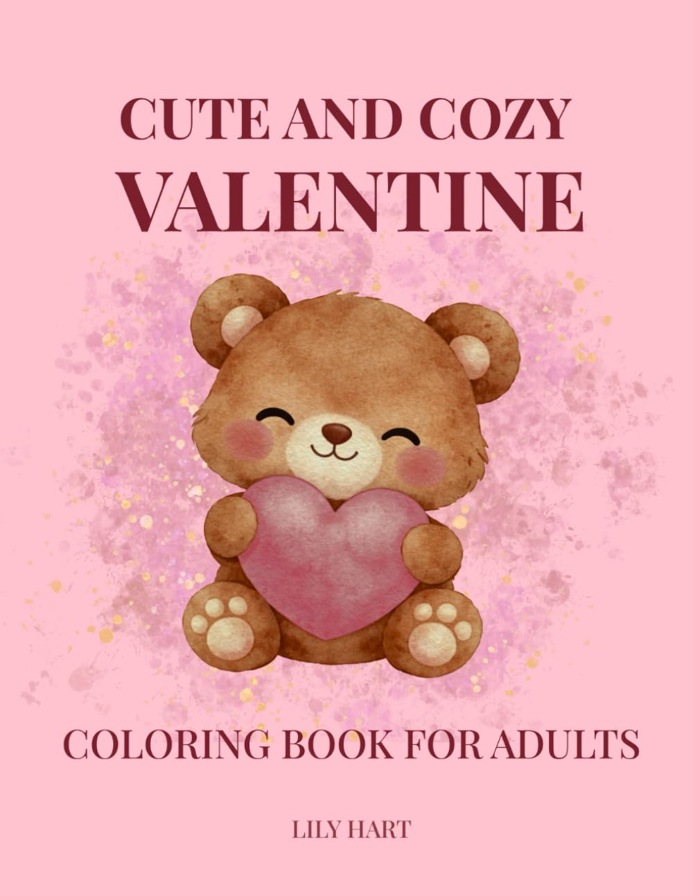 Cute and Cozy Valentine Coloring Book for Adults: Bold and Easy Coloring Pages for Relaxation, Stress Relief, and Love