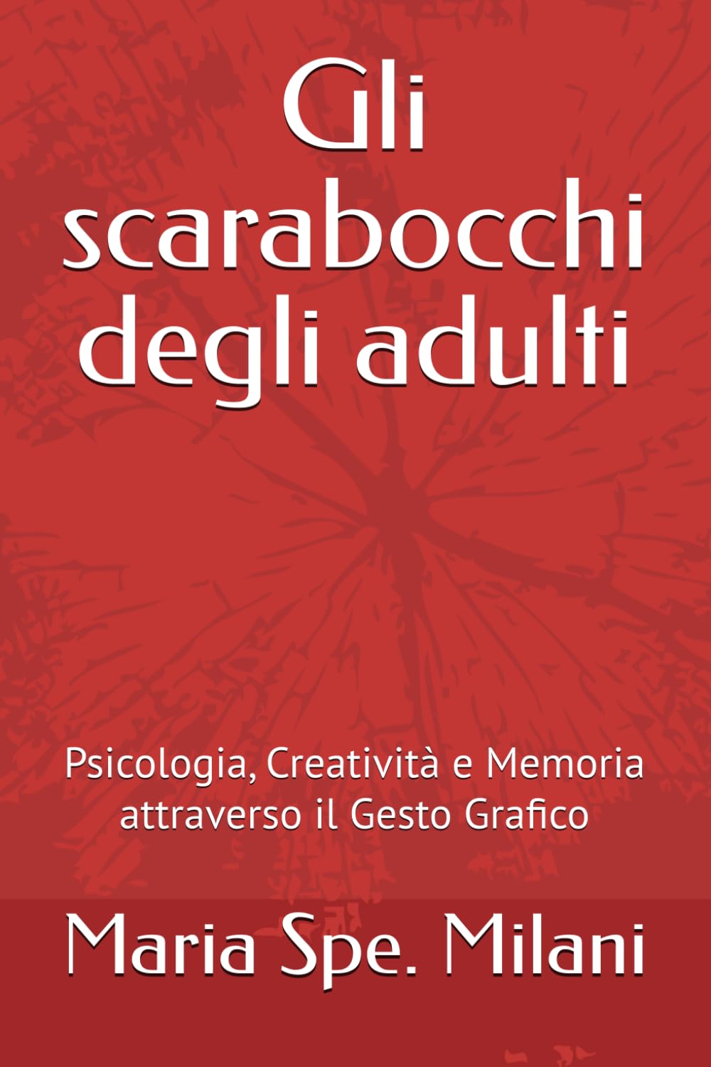 Gli scarabocchi degli adulti: Psicologia, Creatività e Memoria attraverso il Gesto Grafico