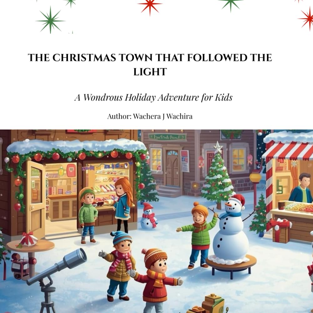 THE CHRISTMAS TOWN THAT FOLLOWED THE LIGHT: A Wondrous Holiday Adventure for Kids (Good Deeds of Christmas Town)