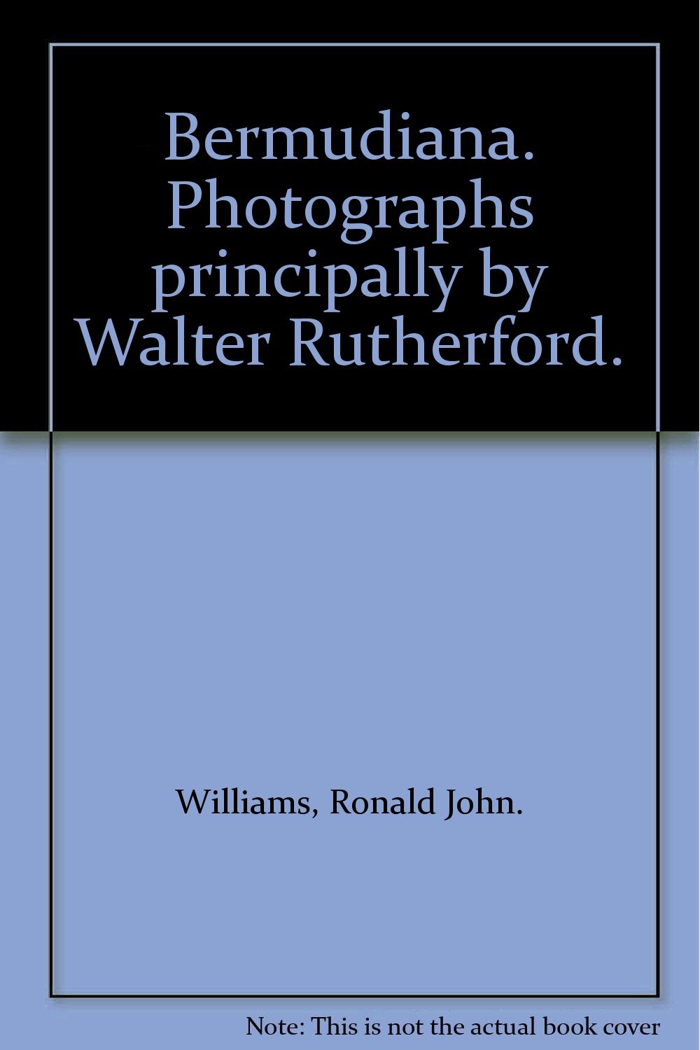 Bermudiana. Photographs principally by Walter Rutherford.: Williams ...