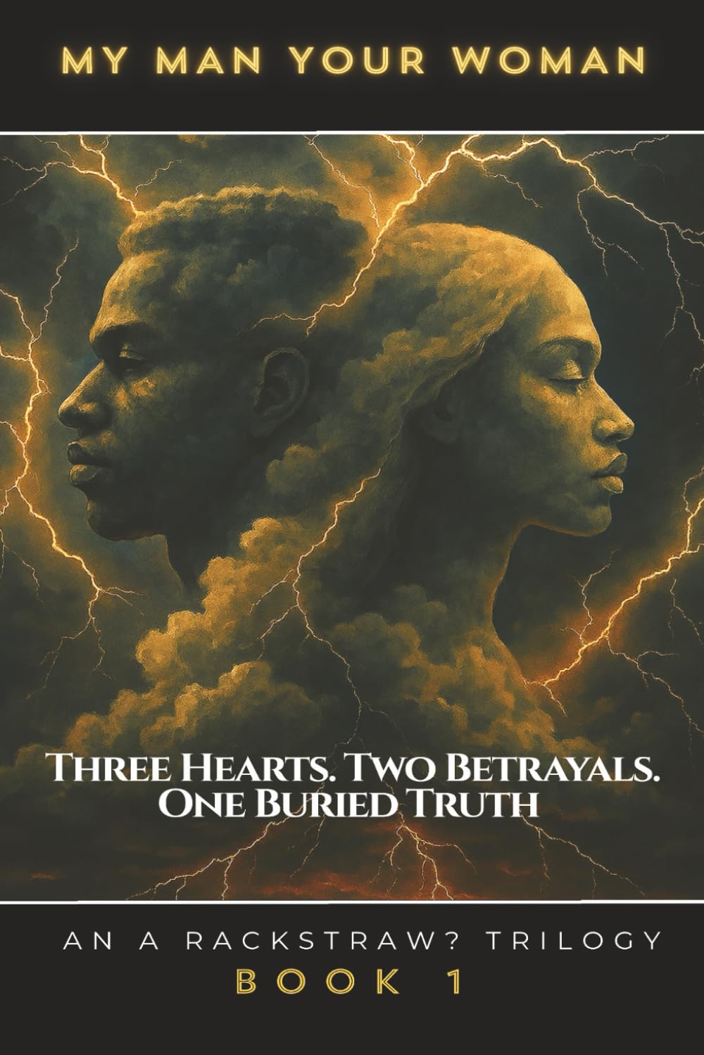 My Man Your Woman: THREE HEARTS. TWO BETRAYALS. ONE BURIED TRUTH