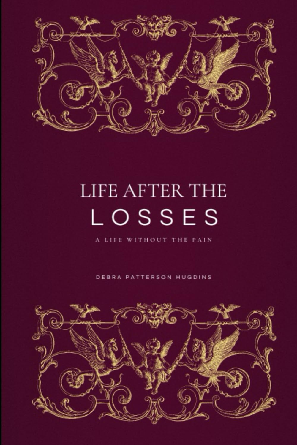 Life After The Losses: A Life Without The Pain