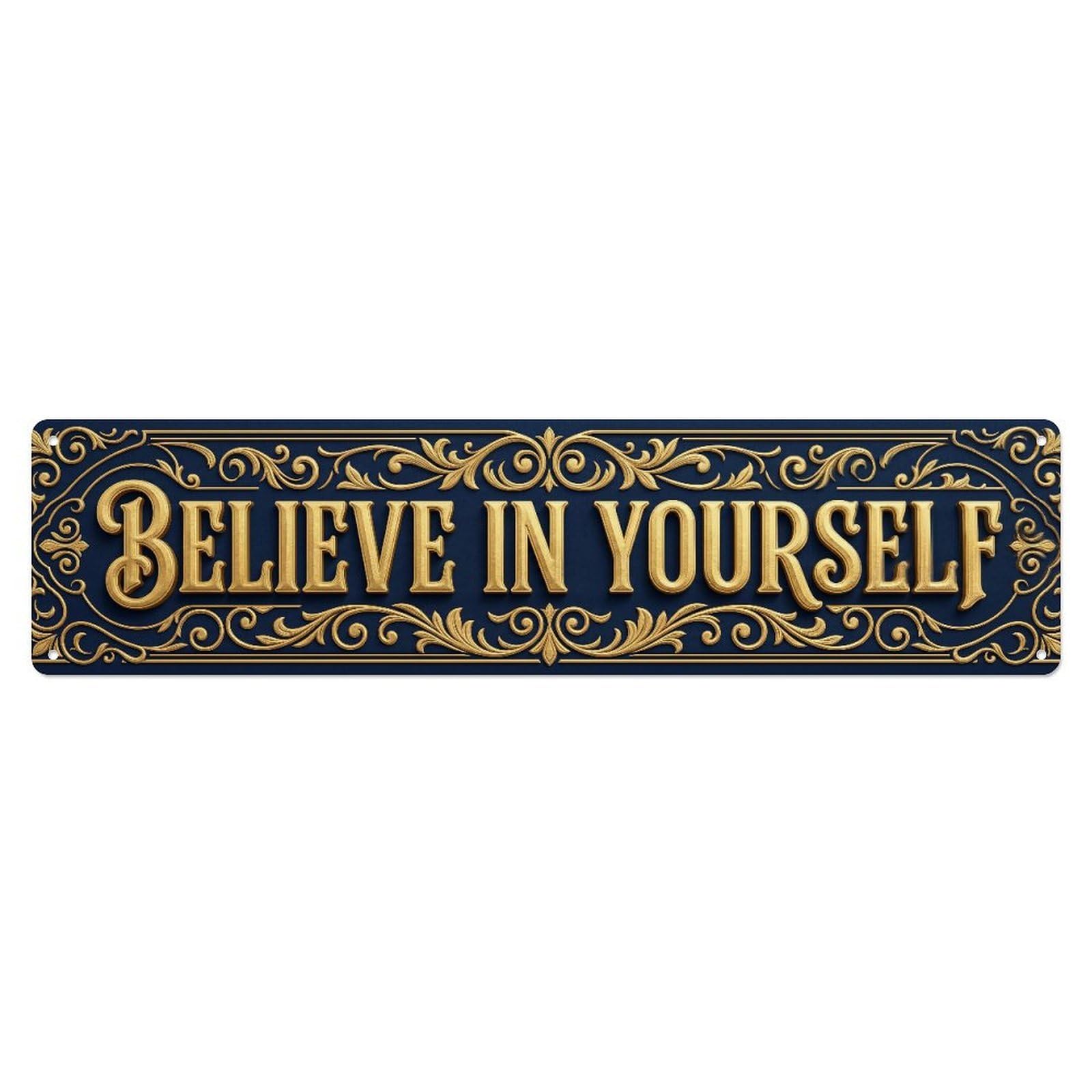 Fyrn Style Believe In Yourself Confidence Positive Metal Tin Sign