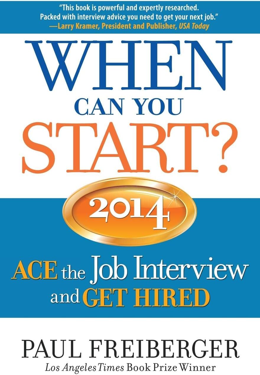 When Can You Start? ACE the Job Interview and GET HIRED 2014