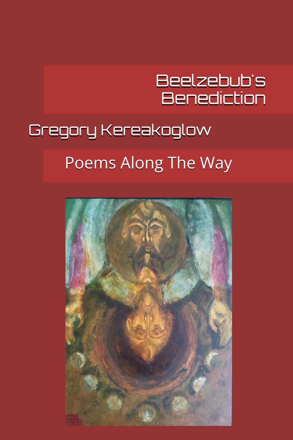 Beelzebub's Benediction: Poems Along The Way