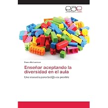Ensenar aceptando la diversidad en el aula Una escuela para tod@s es posible Spanish Edition