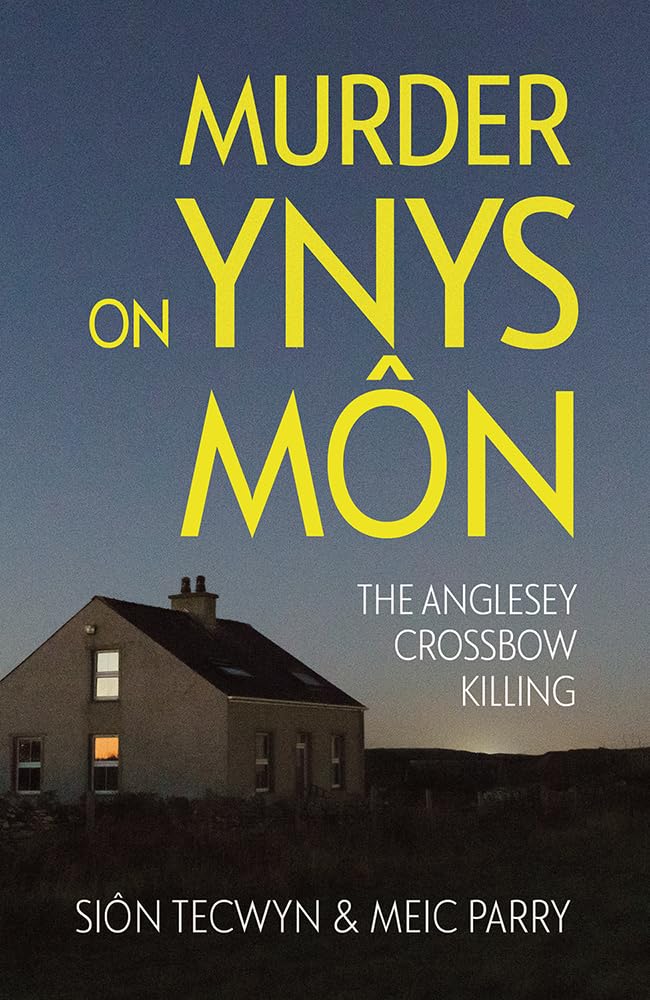 Murder on Ynys Môn The Anglesey Crossbow Killing by Meic Parry (Paperback Book)