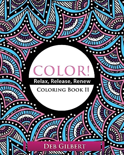 Color! Relax, Release, Renew Coloring Book II