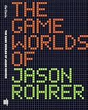 kupferrohre pressen  The Game Worlds of Jason Rohrer (Mit Press)