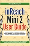 inReach Mini 2 User Guide: Complete Handbook to Backcountry Navigation, Satellite Messaging, SOS Emergency Communication and Battery Optimization for Outdoor Adventurers