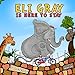 " Eli Gray is here to stay ": Elephants Story Book For Kids: (BOOKS FOR KIDS) (Volume 1)
