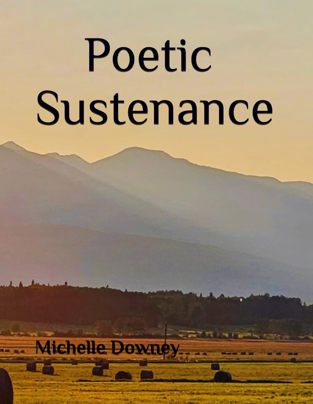 Poetic Sustenance: A Collection of Poetry and Photography for those who yearn for the meaning of life! (Creative Poetry and Photography)