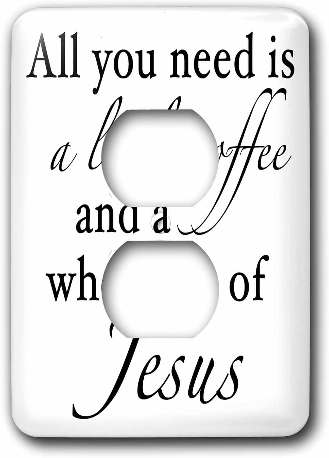3dRose All You Need Is A Little Coffee An A Whole Lot Of Jesus Black single toggle switch