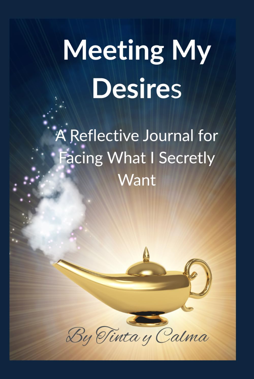 Meeting My Desires: A Reflective Journal for Facing What I Secretly Want