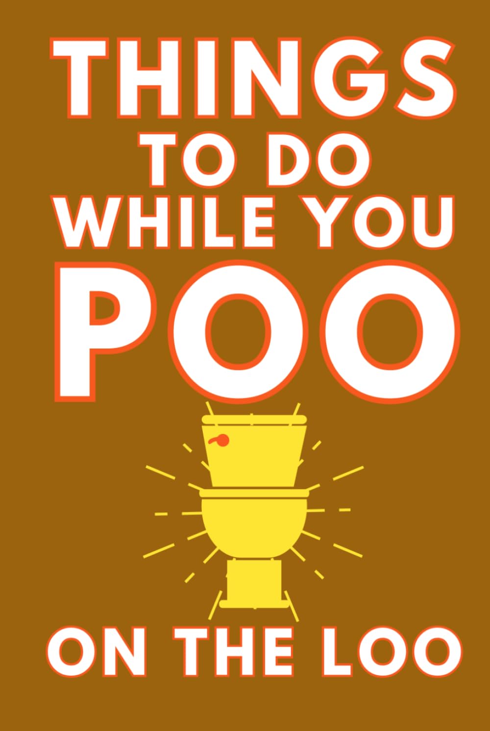 Things To Do While You Poo On The Loo: Activity Book With Funny Facts, Bathroom Jokes, Poop Puzzles, Sudoku & Much More. Perfect Gag Gift. (Alex Smart's Bathroom Readers)