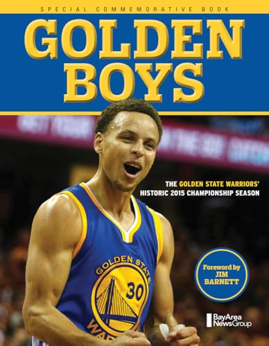 Golden Boys: The Golden State Warriors Historic 2015 Championship Season