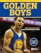 Golden Boys: The Golden State Warriors Historic 2015 Championship Season
