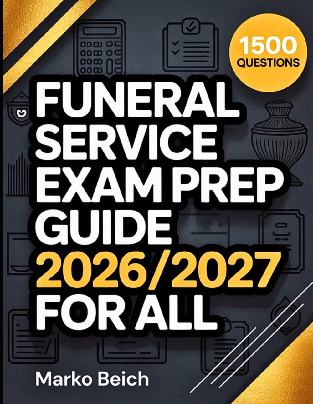 Funeral Service Exam Prep Guide 2026/2027: Comprehensive Preparation Resource with 1500 Practice Questions Clear Explanations