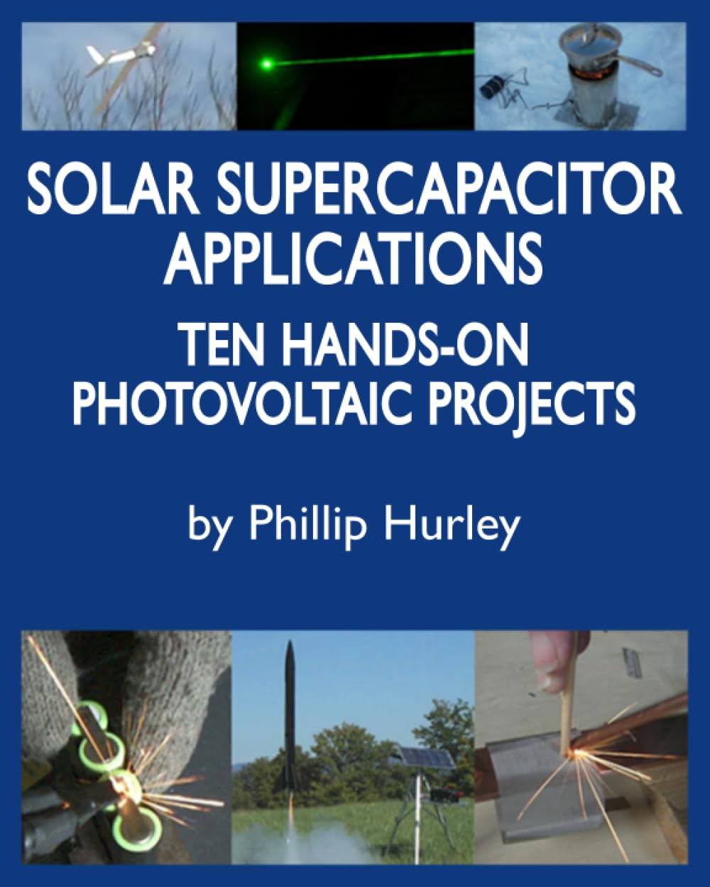 Solar Supercapacitor Applications: Ten Hands-On Photovoltaic Projects
