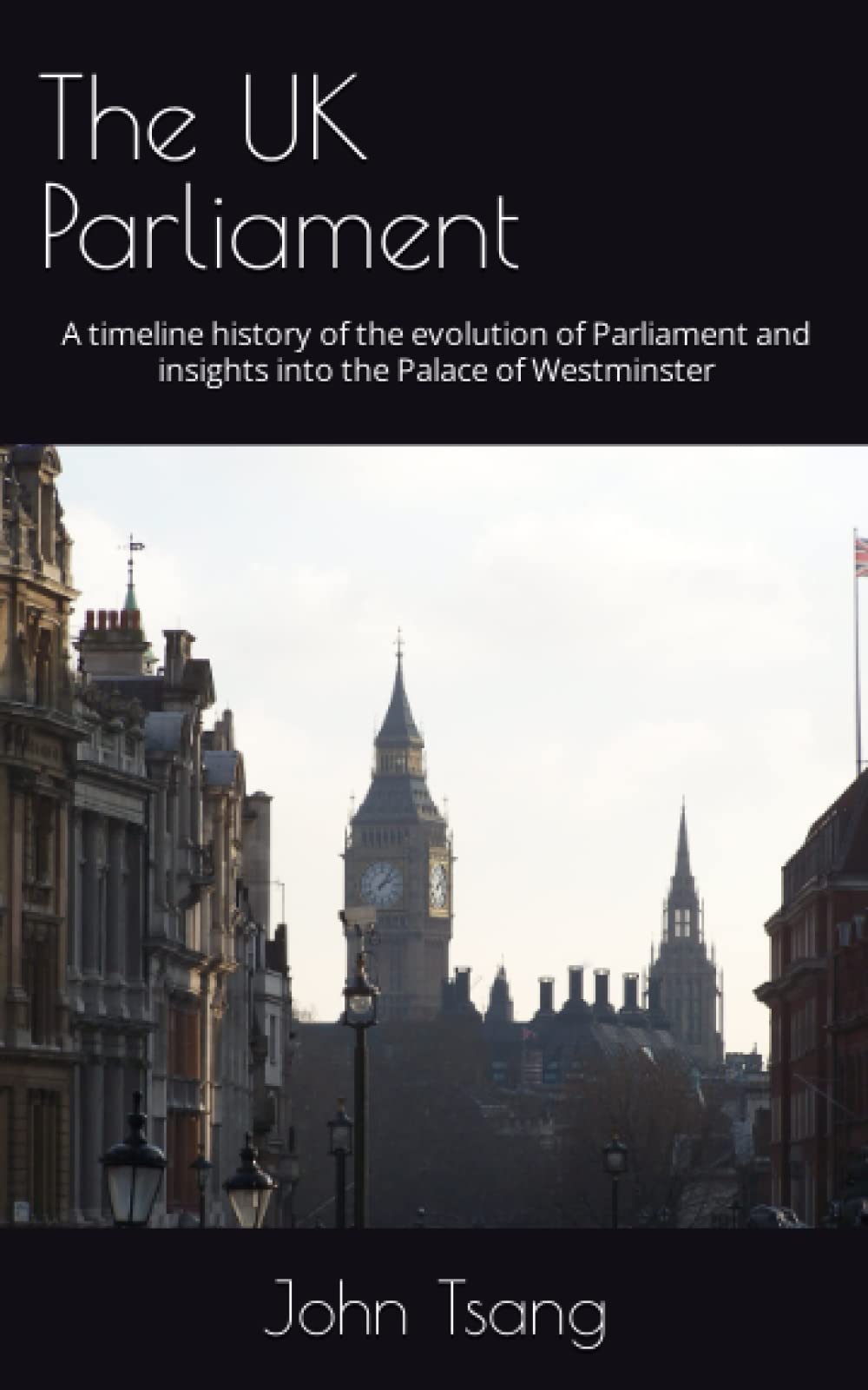 The UK Parliament: A timeline history of the evolution of Parliament and insights into the Palace of Westminster