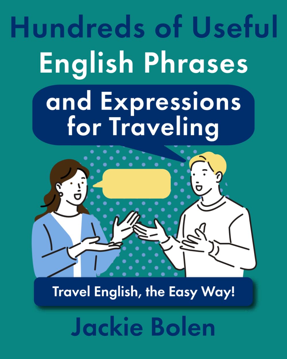 Hundreds of Useful English Phrases and Expressions for Traveling: Travel English, the Easy Way! (Learning English for Intermediate Level)