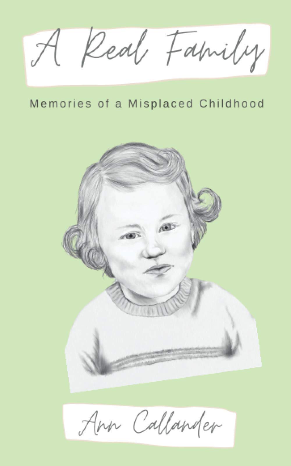 A Real Family: Memories of a Misplaced Childhood
