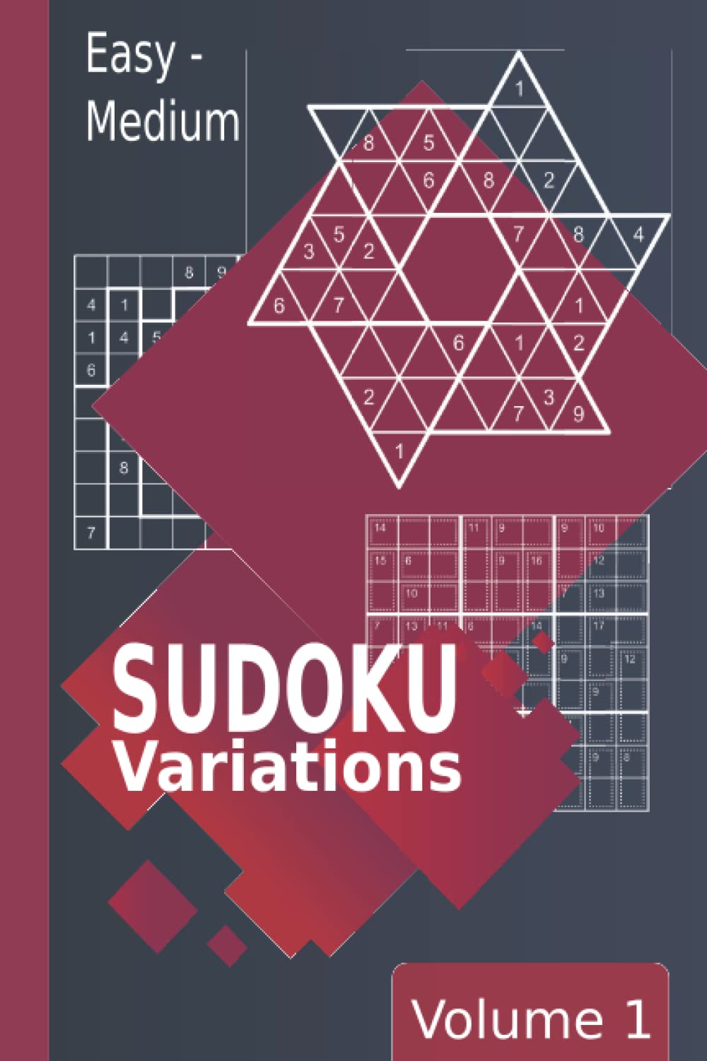 Sudoku Variations Easy - Medium Volume 1: Sudoku Book for Adults with 5 Puzzle Variants ( Sudoku-X, Jigsaw, Hyper-Sudoku, Killer-Sudoku, Hoshi-Sudoku )