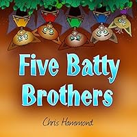 Five Batty Brothers: Some Sleepy Bats Turn Bedtime Upside Down 1511677724 Book Cover
