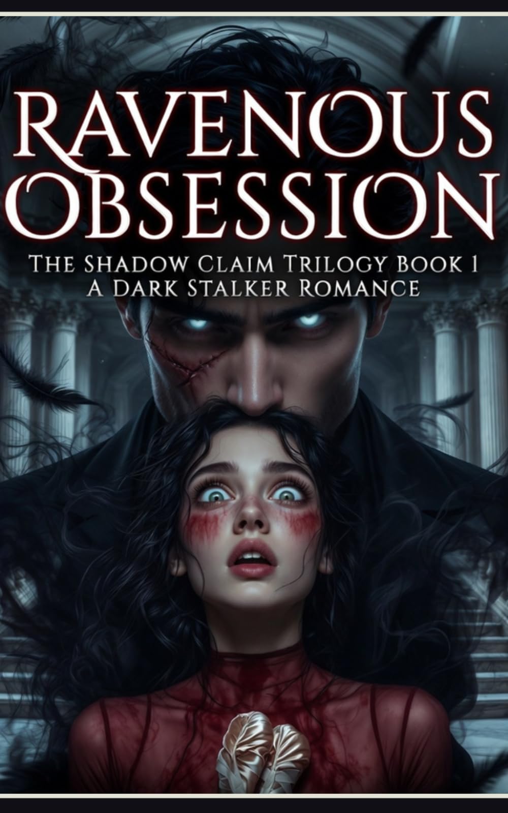 Ravenous Obsession: A Dark Stalker Romance (The Shadow Claim Trilogy Book 1)