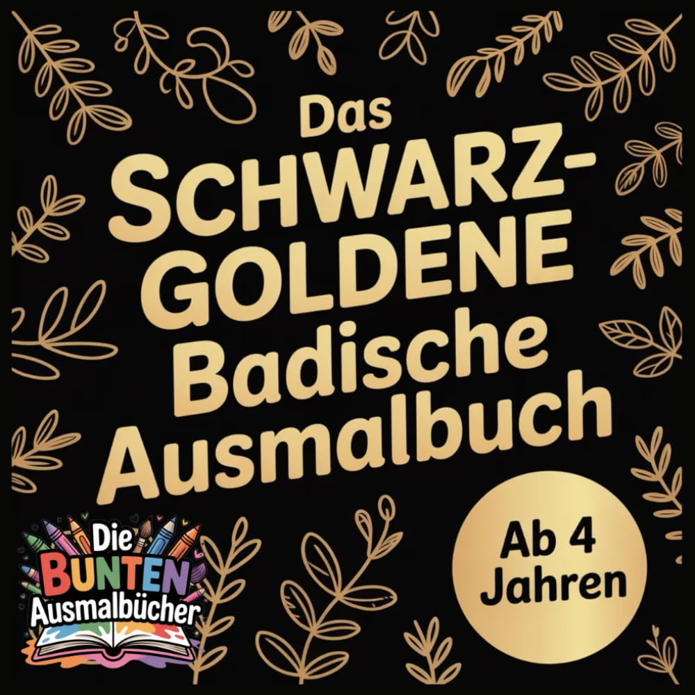 Das schwarz-goldene Badische Ausmalbuch (Die bunten Ausmalbücher)