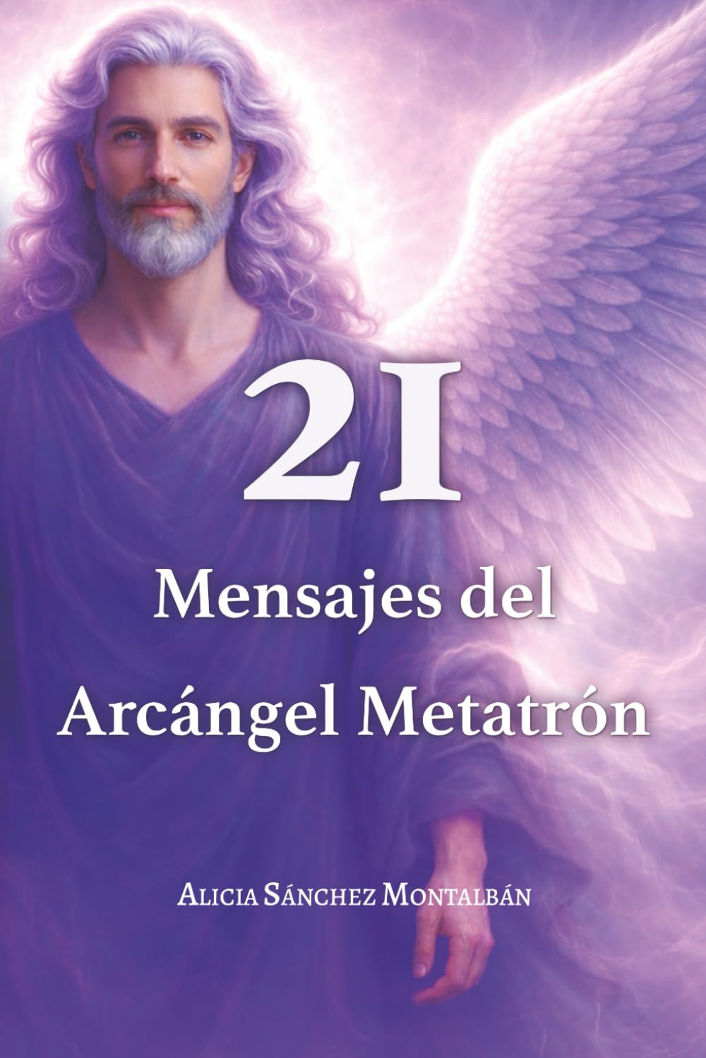 21 Mensajes del Arcángel Metatrón: Canalizados para ti