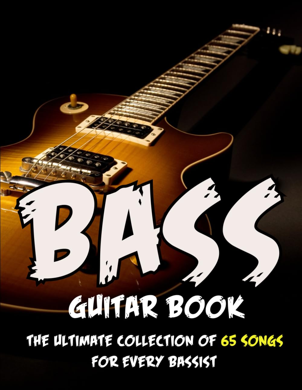 Bass Guitar Book: The Ultimate Collection of 65 Songs for Every Bassist