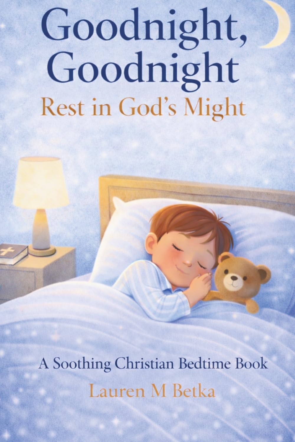 Goodnight, Goodnight, Rest in God's Might (God's Peace for Little Hearts Series)